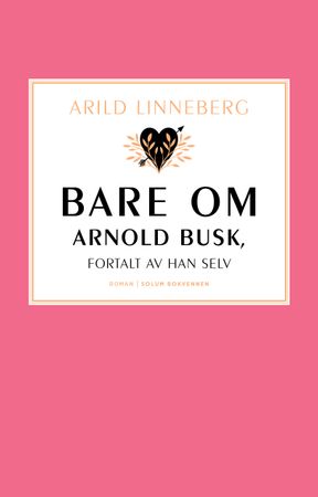 Bare om Arnold Busk, fortalt av han selv 9788256029747 Arild Linneberg Brukte bøker