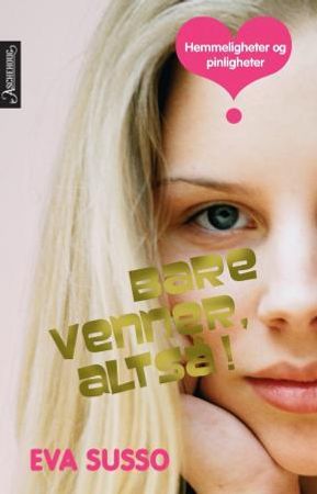 Bare venner, altså! 9788203251917 Eva Susso Brukte bøker