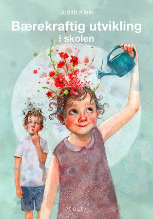 Bærekraftig utvikling i skolen 9788283721966 Judith Klein Brukte bøker