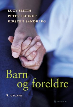 Barn og foreldre 9788205531901 Lucy Smith Kirsten Sandberg Peter Lødrup Brukte bøker