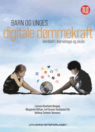 Barn og unges digitale dømmekraft 9788215042220 Leonora Onarheim Bergsjø Margareth Eilifsen Kjellaug Tonheim Tønnesen Leif Gunnar Vestbøstad Vik Brukte bøker