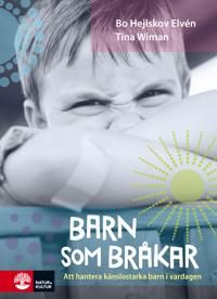 Barn som bråkar : Att hantera känslostarka barn i vardagen 9789127141988 Bo Hejlskov Elvén Tina Wiman Brukte bøker