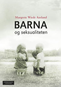 Barna og seksualiteten 9788202418472 Margrete Wiede Aasland Brukte bøker