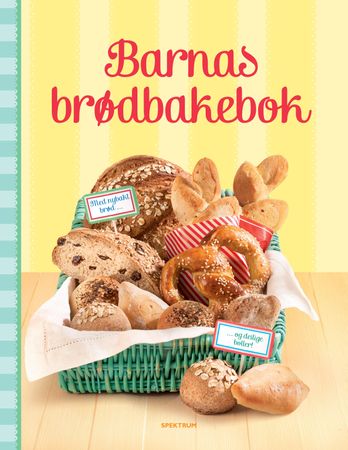 Barnas brødbakebok 9788231610199 Abigail Wheatley Sam Baer Brukte bøker