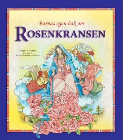 Barnas egen bok om rosenkransen 9788270242528 Angela M. Burrin Brukte bøker