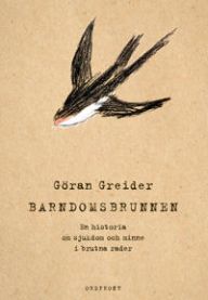 Barndomsbrunnen : en historia om sjukdom och minne i brutna rader 9789177751779 Göran Greider Brukte bøker