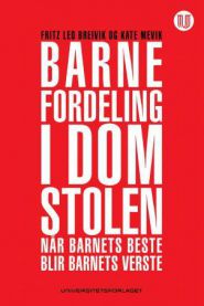 Barnefordeling i domstolen: når barnets beste blir barnets verste 9788215020280 Fritz Leo Breivik Kate Mevik Brukte bøker