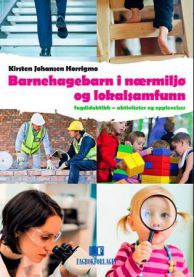 Barnehagebarn i nærmiljø og lokalsamfunn: fagdidaktikk - aktiviteter og opp… 9788245006186 Kirsten Johansen Horrigmo Brukte bøker