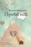 Barnemeditasjonene I hjertet mitt: En bok fra serien Hjerternes Dal 9788793210417 Gitte Winter Graugaard Brukte bøker