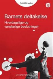 Barnets deltakelse: hverdagslige og vanskelige beslutninger 9788215016405 Astrid Strandbu Brukte bøker