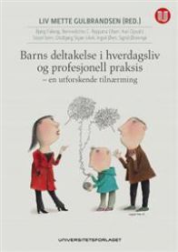 Barns deltakelse i hverdagsliv og profesjonell praksis : en utforskende tiln 9788215023540 Bj Bennedichte C. Rappana Olsen Kari Oppsahl Sissel Seim Oddbj Ingvil  Sigrid  Brukte bøker
