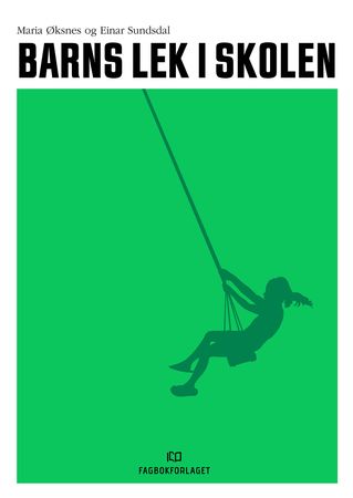 Barns lek i skolen 9788245034387 Maria Øksnes Einar Sundsdal Brukte bøker