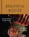 Beautiful Booze 9781682684931 Natalie Migliarini James Stevenson Brukte bøker