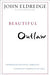 Beautiful Outlaw 9780892960880 John Eldredge Brukte bøker
