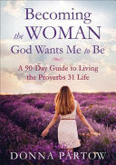 Becoming the Woman God Wants Me to Be 9780800728359 Donna Partow Brukte bøker