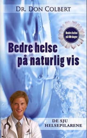 Bedre helse på naturlig vis 9788230205396 Don Colbert Brukte bøker