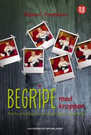 Begripe med kroppen: barns erfaringer som grunnlag for all læring 9788215021010 Biljana C. Fredriksen Brukte bøker