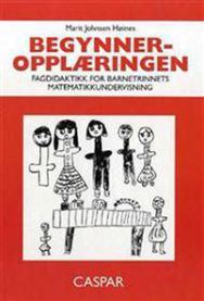 Begynneropplæringen: fagdidaktikk for barnetrinnets matematikkundervisning 9788290898477 Marit Johnsen- Høines Brukte bøker