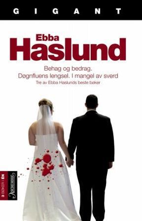 Behag og bedrag ; Døgnfluens lengsel ; I mangel av sverd 9788203193286 Ebba Haslund Brukte bøker