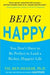 Being Happy: You Don\'t Have to Be Perfect to Lead a Richer, Happier Life 9780071746618 Tal Ben-Shahar Brukte bøker