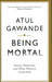 Being Mortal 9781846685811 Atul Gawande Brukte bøker