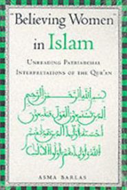 "Believing Women" in Islam: Unreading Patriarchal Interpretations of the Qur'an 9780292709041 Asma Barlas Brukte bøker
