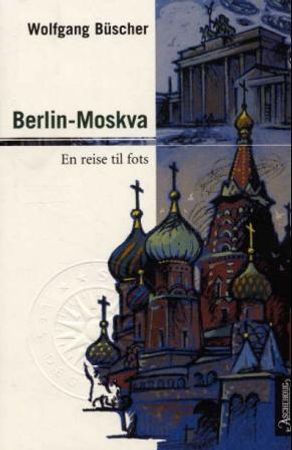 Berlin - Moskva 9788203207952 Wolfgang Büscher Brukte bøker