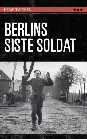 Berlins siste soldat 9788282113021 Helmut Altner Brukte bøker
