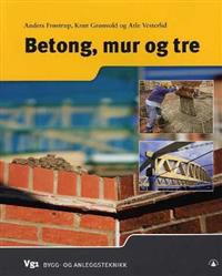 Betong, mur og tre: Vg1, bygg- og anleggsteknikk 9788205356924 Anders Frøstrup Atle Vesterlid Knut Grønvold Brukte bøker