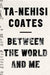 Between the world and me 9780812993547 Ta-Nehisi Coates Brukte bøker
