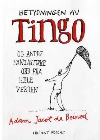 Betydningen av tingo og andre fantastiske ord fra hele verden 9788278891025  Brukte bøker