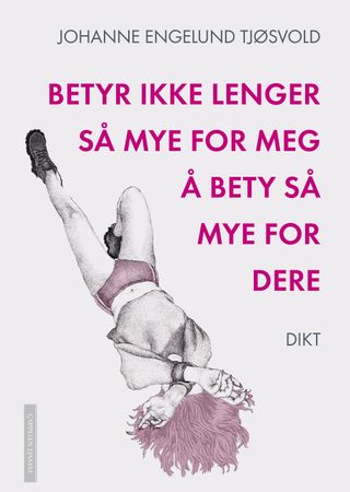 Betyr ikke lenger så mye for meg å bety så mye for dere 9788202717278 Johanne Engelund Tjøsvold Brukte bøker