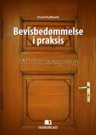 Bevisbedømmelse i praksis 9788245006827 Eivind Kolflaath Brukte bøker
