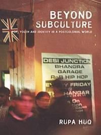Beyond Subculture: Pop, Youth and Identity in a Postcolonial World 9780415278157 Rupa Huq Brukte bøker