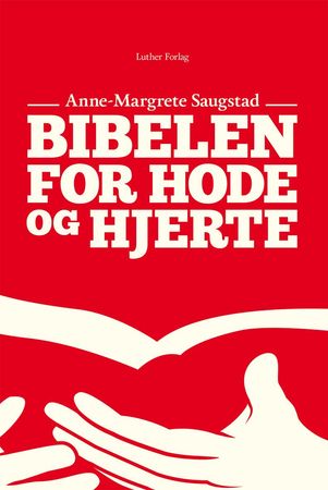 Bibelen for hode og hjerte 9788253148311 Anne-Margrete Saugstad Brukte bøker