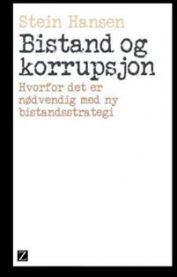 Bistand og korrupsjon: hvorfor det er nødvendig med ny bistandsstrategi 9788293187110 Stein Hansen Brukte bøker