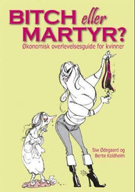 Bitch eller martyr? 9788292489352 Siw Ødegaard Bente Kaldheim Brukte bøker