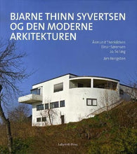 Bjarne Thinn Syvertsen og den moderne arkitekturen 9788273930491 Jo Sellæg Einar Sørensen Åsmund Thorkildsen Brukte bøker