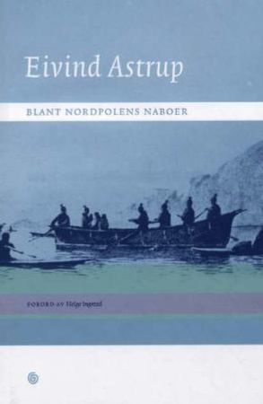 Blant Nordpolens naboer 9788248904571 Eivind Astrup Brukte bøker