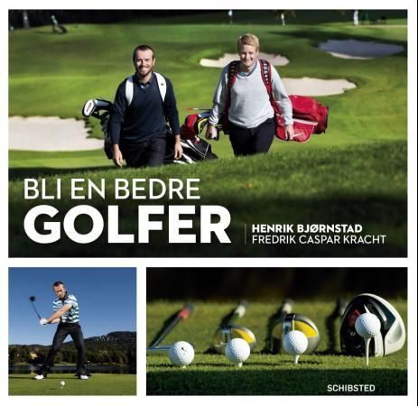 Bli en bedre golfer 9788251680202 Henrik Bjørnstad Fredrik Caspar Kracht Brukte bøker