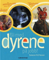 Bli med dyrene på jobb! 9788252928334 Karianne H.D. Hansen Brukte bøker