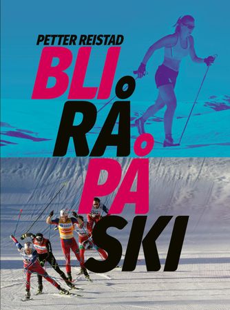 Bli rå på ski 9788269116601 Petter Reistad Brukte bøker