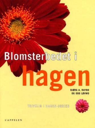 Blomsterbedet i hagen 9788202214067 Bjørg A. Raybo Odd Løvmo Brukte bøker