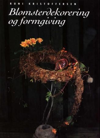 Blomsterdekorering og formgiving 9788258511714 Runi Kristoffersen Brukte bøker