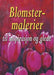 Blomstermalerier 9788292059111  Brukte bøker