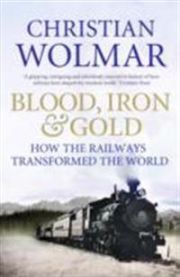 Blood, Iron and Gold 9781848871717 Wolmar Christian Brukte bøker