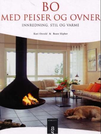 Bo med peiser og ovner 9788276833379 Kari Osvold Beate Slipher Brukte bøker