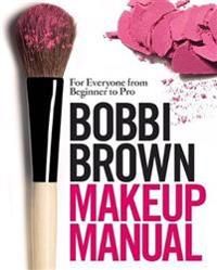 Bobbi Brown Makeup Manual: For Everyone from Beginner to Pro 9780755318476 Bobbi Brown Brukte bøker