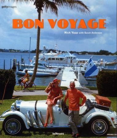 Bon voyage = Bon voyage : ungewöhnliche Einblicke in die Welt des Tourismus = Bon voyage  : regard inhabituel sur le monde du tourisme 9783823855774 Sarah Anderson Nick Yapp Brukte bøker