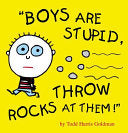 Boys Are Stupid, Throw Rocks at Them! 9780761135937 Todd Harris Goldman Brukte bøker